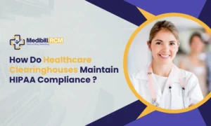Banner image with the title “How Do Healthcare Clearinghouses Maintain HIPAA Compliance?” featuring a smiling medical professional and Medibill RCM branding.