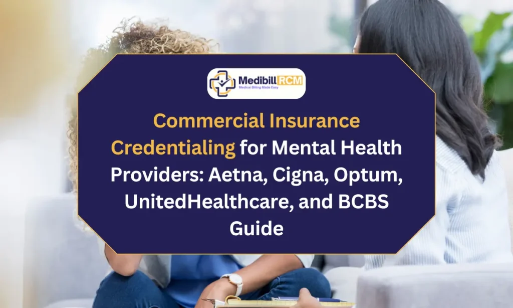 Commercial insurance credentialing for mental health providers with Aetna, Cigna, Optum, UnitedHealthcare, and BCBS